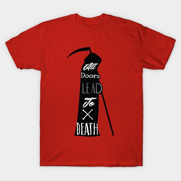 All Doors Lead To Death T-Shirt by thepinecones